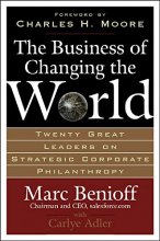 Cover art for The Business of Changing the World: Twenty Great Leaders on Strategic Corporate Philanthropy