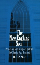 Cover art for The New England Soul: Preaching and Religious Culture in Colonial New England