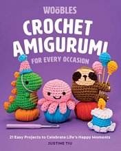 Cover art for Crochet Amigurumi for Every Occasion: 21 Easy Projects to Celebrate Life's Happy Moments (The Woobles Crochet)