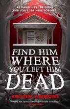 Cover art for Find Him Where You Left Him Dead (Death Games, 1)