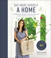 Cover art for She Made Herself a Home: A Practical Guide to Design, Organize, and Give Purpose to Your Space