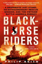 Cover art for Blackhorse Riders: A Desperate Last Stand, an Extraordinary Rescue Mission, and the Vietnam Battle America Forgot