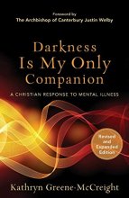 Cover art for Darkness Is My Only Companion: A Christian Response to Mental Illness
