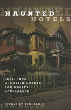 Cover art for Haunted Hotels: Eerie Inns, Ghoulish Guests, And Creepy Caretakers