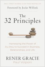Cover art for The 32 Principles: Harnessing the Power of Jiu-Jitsu to Succeed in Business, Relationships, and Life