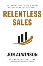 Cover art for Relentless Sales: The Skills, Mentality, & Faith Needed to Be Great in Sales