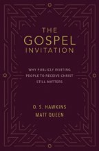 Cover art for The Gospel Invitation: Why Publicly Inviting People to Receive Christ Still Matters