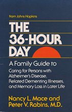 Cover art for The 36-Hour Day: A Family Guide to Caring for Persons with Alzheimer's Disease, Related Dementing Illnesses, and Memory Loss in Later Life (A Johns Hopkins Press Health Book)