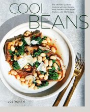 Cover art for Cool Beans: The Ultimate Guide to Cooking with the World's Most Versatile Plant-Based Protein, with 125 Recipes [A Cookbook]