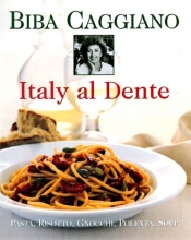 Cover art for Italy Al Dente: Pasta, Risotto, Gnocchi, Polenta, Soup