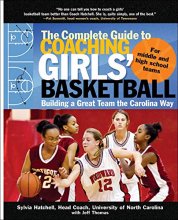 Cover art for The Complete Guide to Coaching Girls' Basketball: Building a Great Team the Carolina Way