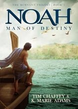 Cover art for Noah: Man of Destiny (The Remnant Trilogy - Book 1)