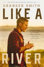 Cover art for Like a River: Finding the Faith and Strength to Move Forward after Loss and Heartache