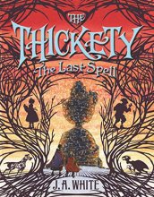 Cover art for The Thickety #4: The Last Spell
