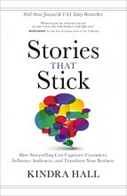 Cover art for Stories That Stick: How Storytelling Can Captivate Customers, Influence Audiences, and Transform Your Business