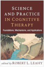 Cover art for Science and Practice in Cognitive Therapy: Foundations, Mechanisms, and Applications