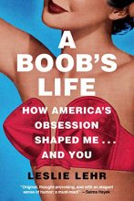 Cover art for A Boob's Life: How America's Obsession Shaped Me―and You