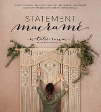Cover art for Statement Macramé: Create Stunning Large-Scale Wall Art, Headboards, Backdrops and Plant Hangers with Step-by-Step Tutorials