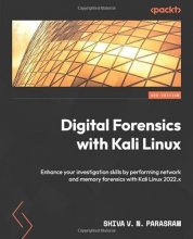Cover art for Digital Forensics with Kali Linux: Enhance your investigation skills by performing network and memory forensics with Kali Linux 2022.x, 3rd Edition