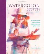 Cover art for Watercolor Secrets: An Inside Look at the Techniques of Award-Winning Splash Artists