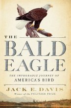 Cover art for The Bald Eagle: The Improbable Journey of America's Bird