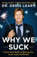 Cover art for Why We Suck: A Feel Good Guide to Staying Fat, Loud, Lazy and Stupid