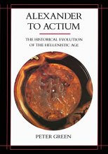 Cover art for Alexander to Actium: The Historical Evolution of the Hellenistic Age (Volume 1)