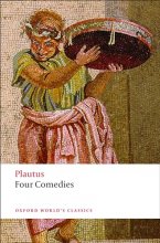 Cover art for Four Comedies: The Braggart Soldier; The Brothers Menaechmus; The Haunted House; The Pot of Gold (Oxford World's Classics)