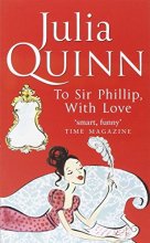 Cover art for To Sir Phillip, With Love: Inspiration for the Netflix Original Series Bridgerton (Bridgerton Family)