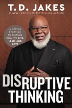 Cover art for Disruptive Thinking: A Daring Strategy to Change How We Live, Lead, and Love