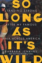 Cover art for So Long as It's Wild: Standing Strong After My Famous Walk Across America