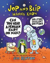 Cover art for Jop and Blip Wanna Know #1: Can You Hear a Penguin Fart on Mars?: And Other Excellent Questions