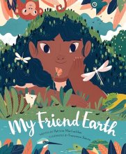 Cover art for My Friend Earth: (Earth Day Books with Environmentalism Message for Kids, Saving Planet Earth, Our Planet Book)