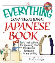 Cover art for The Everything Conversational Japanese Book: Basic Instruction For Speaking This Fascinating Language In Any Setting