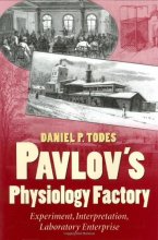Cover art for Pavlov's Physiology Factory: Experiment, Interpretation, Laboratory Enterprise
