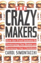 Cover art for The Crazy Makers: How the Food Industry Is Destroying Our Brains and Harming Our Children