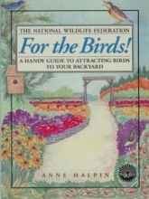 Cover art for For the Birds!: A Handy Guide to Attracting Birds to Your Backyard