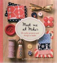 Cover art for Meet Me at Mike's: 26 Crafty Projects and Things to Make