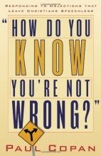 Cover art for How Do You Know You're Not Wrong?: Responding to Objections That Leave Christians Speechless