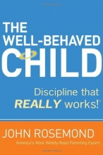 Cover art for The Well-Behaved Child: Discipline that Really Works!