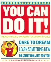 Cover art for You Can Do It!: The Merit Badge Handbook for Grown-Up Girls