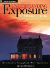 Cover art for Understanding Exposure: How to Shoot Great Photographs with a Film or Digital Camera (Updated Edition)