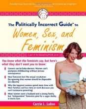 Cover art for The Politically Incorrect Guide to Women, Sex And Feminism