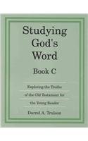 Cover art for Studying God' s Word: Exploring the Truths of the Old Testament for the Young Reader, Book C
