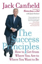 Cover art for The Success Principles(TM): How to Get from Where You Are to Where You Want to Be