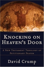 Cover art for Knocking on Heaven's Door: A New Testament Theology of Petitionary Prayer