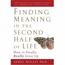 Cover art for Finding Meaning in the Second Half of Life: How to Finally, Really Grow Up