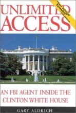 Cover art for Unlimited Access: An FBI Agent Inside the Clinton White House