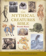 Cover art for The Mythical Creatures Bible: The Definitive Guide to Legendary Beings