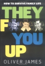 Cover art for They F*** You Up: How to Survive Family Life